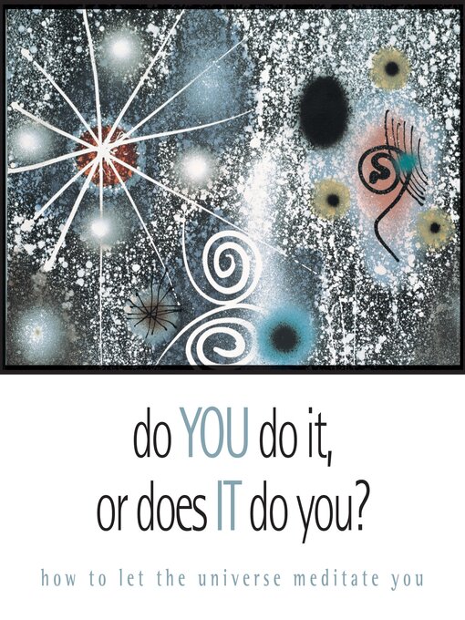 Title details for Do You Do It or Does It Do You? by Alan Watts - Available